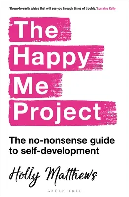 The Happy Me Project: The No-Nonsense Guide to Self-Development
