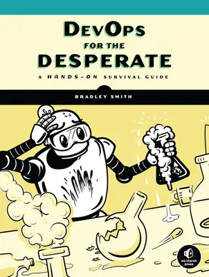Devops pentru cei disperați: Un ghid practic de supraviețuire - Devops for the Desperate: A Hands-On Survival Guide