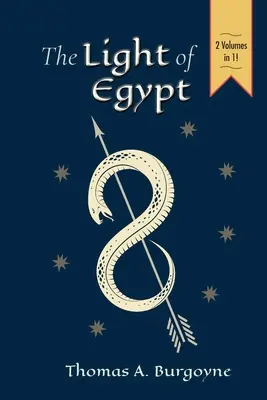 Lumina Egiptului; sau, știința sufletului și a stelelor [Două volume într-unul singur] (The Light of Egypt; Or, the Science of the Soul and the Stars [Two Volumes in One]) - The Light of Egypt; Or, the Science of the Soul and the Stars [Two Volumes in One]