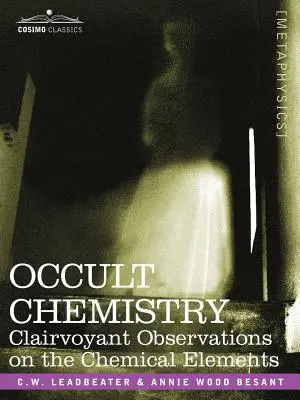 Chimie ocultă: Observații clarvăzătoare asupra elementelor chimice - Occult Chemistry: Clairvoyant Observations on the Chemical Elements