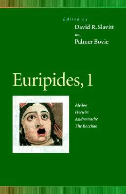 Euripide, 1: Medeea, Hecuba, Andromaca, Bacantele - Euripides, 1: Medea, Hecuba, Andromache, the Bacchae