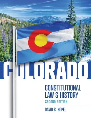 Legea constituțională și istoria statului Colorado, ediția a doua - Colorado Constitutional Law and History, Second Edition