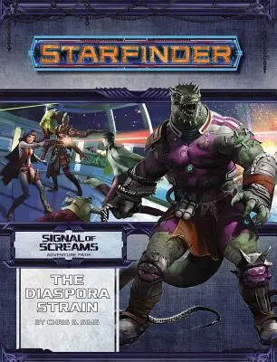 Starfinder Adventure Path: The Diaspora Strain (Semnalul țipetelor 1 din 3) - Starfinder Adventure Path: The Diaspora Strain (Signal of Screams 1 of 3)