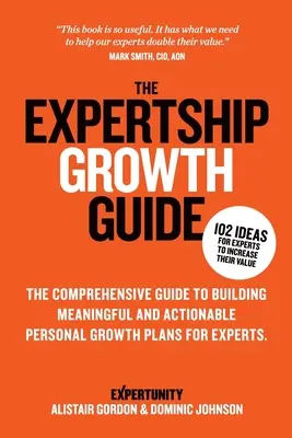 The Expertship Growth Guide: The comprehensive guide to building meaningful and actionable personal growth plans for experts (Ghidul complet pentru construirea unor planuri de creștere personală semnificative și realizabile pentru experți) - The Expertship Growth Guide: The comprehensive guide to building meaningful and actionable personal growth plans for experts