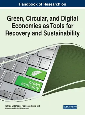 Manual de cercetare privind economiile ecologice, circulare și digitale ca instrumente pentru redresare și durabilitate - Handbook of Research on Green, Circular, and Digital Economies as Tools for Recovery and Sustainability