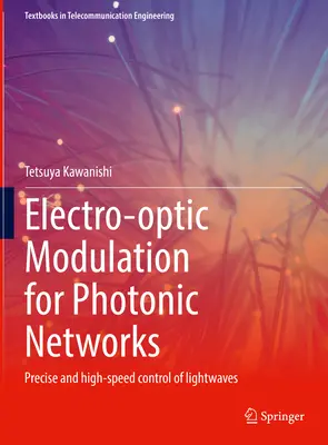 Modulație electro-optică pentru rețele fotonice: Controlul precis și de mare viteză al undelor luminoase - Electro-Optic Modulation for Photonic Networks: Precise and High-Speed Control of Lightwaves