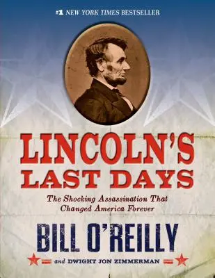 Ultimele zile ale lui Lincoln: Asasinatul șocant care a schimbat America pentru totdeauna - Lincoln's Last Days: The Shocking Assassination That Changed America Forever