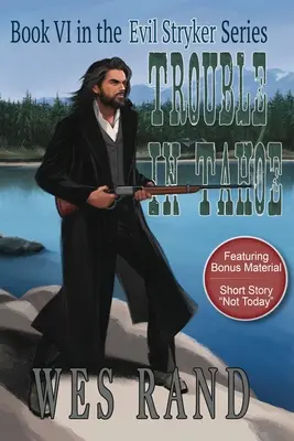 Probleme în Tahoe: Cartea VI din seria Evil Stryker: Book VI in the Evil Stryker Series - Trouble in Tahoe: Book VI in the Evil Stryker Series: Book VI in the Evil Stryker Series