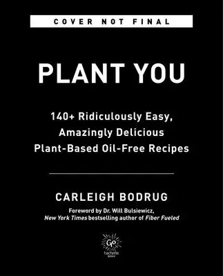 Plantyou: 140+ Rețete fără ulei pe bază de plante, ridicol de ușoare și uimitor de delicioase - Plantyou: 140+ Ridiculously Easy, Amazingly Delicious Plant-Based Oil-Free Recipes