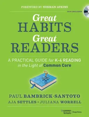 Mari obiceiuri, mari cititori: Un ghid practic pentru lectură K - 4 în lumina Common Core - Great Habits, Great Readers: A Practical Guide for K - 4 Reading in the Light of Common Core