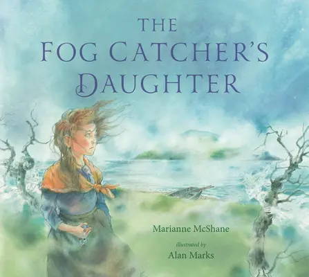 Fiica prinzătorului de ceață: The Fog Catcher's Daughter - The Fog Catcher's Daughter