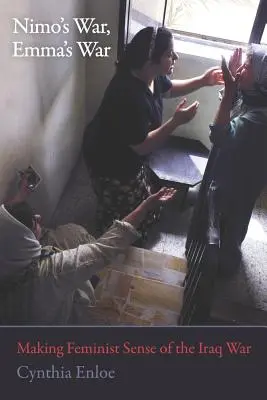 Războiul lui Nimo, războiul Emmei: Sensul feminist al războiului din Irak - Nimo's War, Emma's War: Making Feminist Sense of the Iraq War