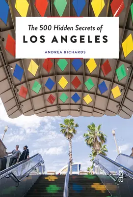 Cele 500 de secrete ascunse ale orașului Los Angeles - actualizat și revizuit - The 500 Hidden Secrets of Los Angeles - Updated and Revised