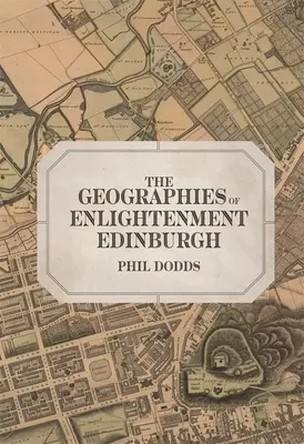 Geographies of Enlightenment Edinburgh - The Geographies of Enlightenment Edinburgh