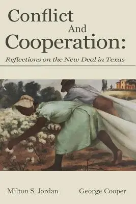 Conflict și cooperare: Reflecții asupra New Deal în Texas - Conflict and Cooperation: Reflections on the New Deal in Texas