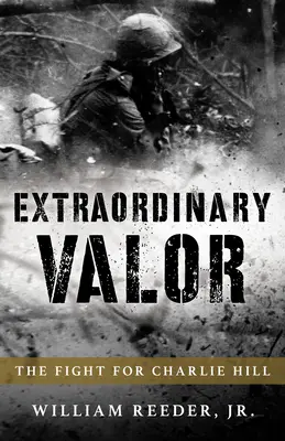 Valoarea extraordinară: Lupta pentru Charlie Hill în Vietnam - Extraordinary Valor: The Fight for Charlie Hill in Vietnam