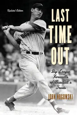 Last Time Out: Adiouri din liga mare ale marilor jucători de baseball - Last Time Out: Big-League Farewells of Baseball's Greats