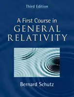 Primul curs de relativitate generală (Schutz Bernard (Universitatea Cardiff)) - First Course in General Relativity (Schutz Bernard (Cardiff University))