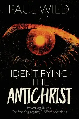 Identificarea Antihristului: Dezvăluirea adevărurilor, confruntarea miturilor și concepțiilor greșite - Identifying the Antichrist: Revealing Truths, Confronting Myths & Misconceptions