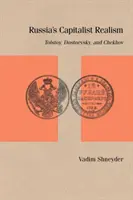 Realismul capitalist al Rusiei: Tolstoi, Dostoievski și Cehov - Russia's Capitalist Realism: Tolstoy, Dostoevsky, and Chekhov