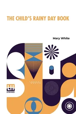 Cartea copilului pentru zile ploioase (The Child's Rainy Day Book) - The Child's Rainy Day Book