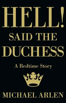 Hell! a spus ducesa - Hell! Said the Duchess