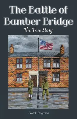 Bătălia de la Bamber Bridge: Povestea adevărată - The Battle of Bamber Bridge: The True Story