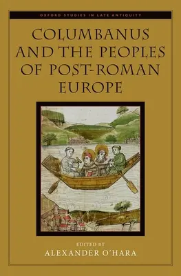 Columbanus și popoarele din Europa post-romană - Columbanus and the Peoples of Post-Roman Europe