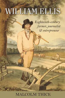 William Ellis: Fermier, jurnalist și antreprenor din secolul al XVIII-lea - William Ellis: Eighteenth-Century Farmer, Journalist and Entrepreneur