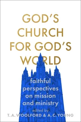 Biserica lui Dumnezeu pentru lumea lui Dumnezeu: Perspective fidele asupra misiunii și slujirii - God's Church for God's World: Faithful Perspectives on Mission and Ministry