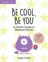 Fii cool, fii tu - Ghidul unui copil pentru a-și face prieteni - Be Cool, Be You - A Child's Guide to Making Friends