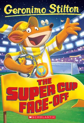 Față în față cu Supercupa (Geronimo Stilton #81) - The Super Cup Face-Off (Geronimo Stilton #81)