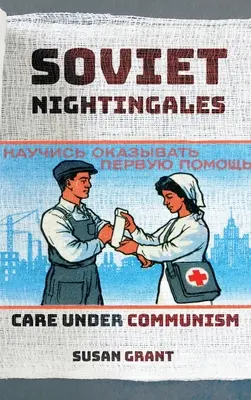 Soviet Nightingales: Îngrijire sub comunism - Soviet Nightingales: Care Under Communism