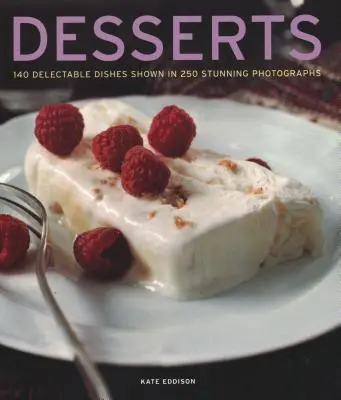 Deserturi: 140 Delectable Desserts Shown in 250 Stunning Photographs - Desserts: 140 Delectable Desserts Shown in 250 Stunning Photographs