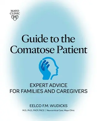 Ghid pentru pacientul în comă: Sfaturi de specialitate pentru familii și îngrijitori - Guide to the Comatose Patient: Expert Advice for Families and Caregivers