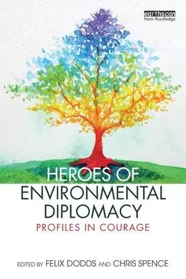 Eroi ai diplomației de mediu: Profiluri de curaj - Heroes of Environmental Diplomacy: Profiles in Courage