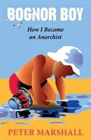 Bognor Boy - Cum am devenit anarhist - Bognor Boy - How I Became an Anarchist