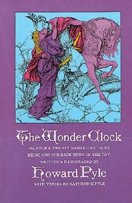 Ceasul minunilor sau, Patru și douăzeci de povești minunate - The Wonder Clock Or, Four and Twenty Marvelous Tales