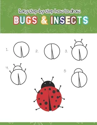 Pas cu pas ușor Cum să Desenezi Insecte și Gândaci: Distracție pentru băieți și fete, Desenează omida, molia, lăcusta, buburuza și multe alte animale! - Easy step-by-step How to Draw Insects and Bugs: Fun for boys and girls, Draw caterpillar, moth, grasshopper, ladybug and many more animals!