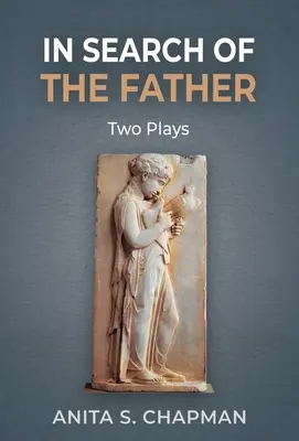 În căutarea tatălui: Două piese de teatru - In Search of the Father: Two Plays