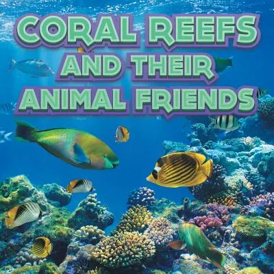 Recifele de corali și animalele lor prietene - Coral Reefs and Their Animals Friends