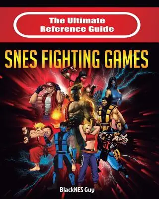 Ghidul final de referință pentru jocurile de lupte SNES - The Ultimate Reference Guide to SNES Fighting Games