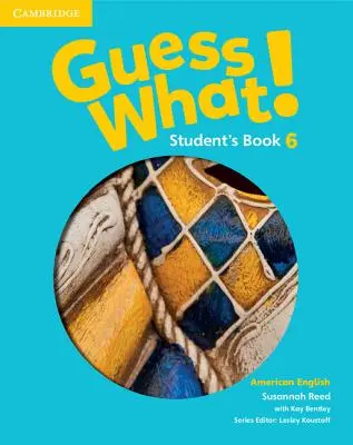Guess What! engleză americană Nivelul 6 Carte pentru elevi - Guess What! American English Level 6 Student's Book