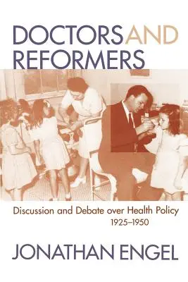 Doctori și reformatori: Discuții și dezbateri privind politica de sănătate, 1925-1950 - Doctors and Reformers: Discussion and Debate Over Health Policy, 1925-1950