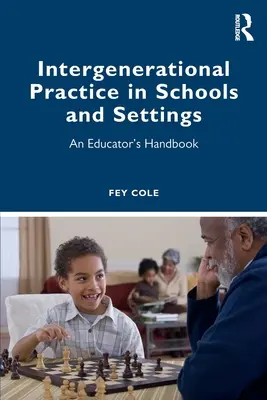 Intergenerational Practice in Schools and Settings: Manualul educatorului - Intergenerational Practice in Schools and Settings: An Educator's Handbook
