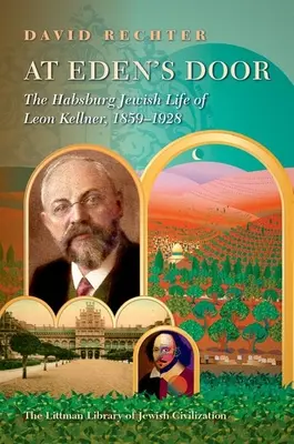 La ușa Edenului: Viața evreiască habsburgică a lui Leon Kellner (1859-1928) - At Eden's Door: The Habsburg Jewish Life of Leon Kellner (1859-1928)