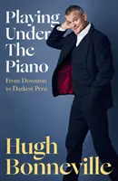 Playing Under the Piano: „Comedie de aur” Sunday Times - Playing Under the Piano: 'Comedy gold' Sunday Times