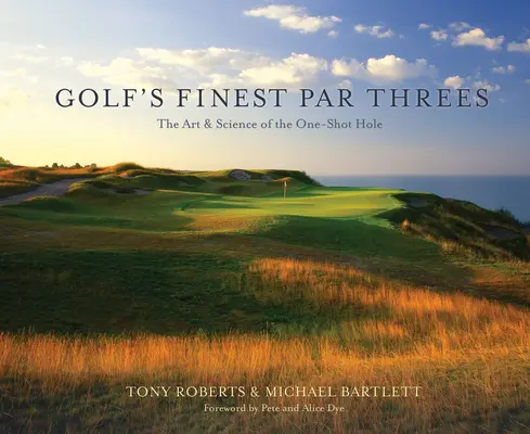 Golf's Finest Par Threes: Arta și știința găurii cu o singură lovitură (The Art & Science of the One-Shot Hole) - Golf's Finest Par Threes: The Art & Science of the One-Shot Hole