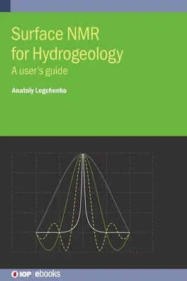 RMN de suprafață pentru hidrogeologie: Un ghid al utilizatorului - Surface NMR for Hydrogeology: A user's guide