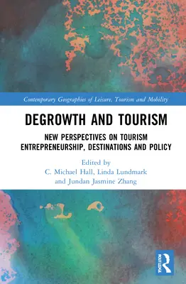 Degrowth și turism: Noi perspective privind antreprenoriatul, destinațiile și politica în domeniul turismului - Degrowth and Tourism: New Perspectives on Tourism Entrepreneurship, Destinations and Policy